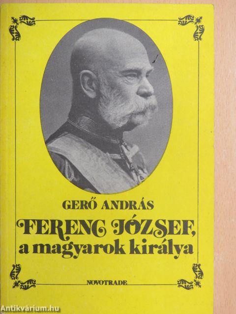 Ferenc József, a magyarok királya