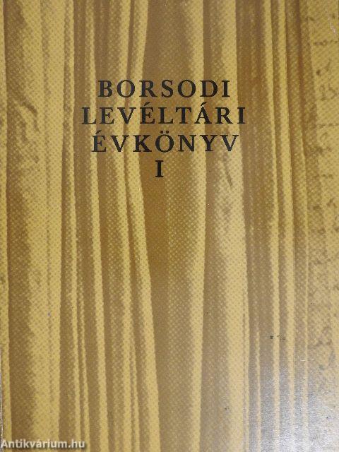 Borsodi Levéltári Évkönyv I.