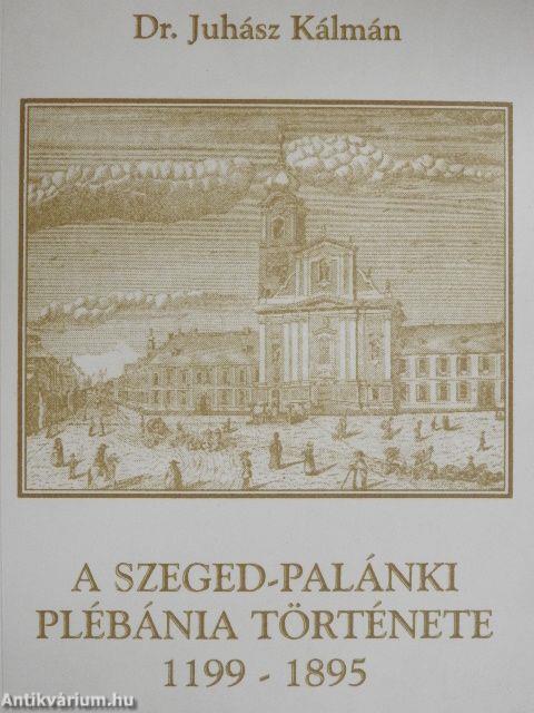 A szeged-palánki plébánia története 1199-1895