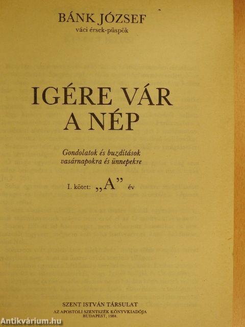 Igére vár a nép I.