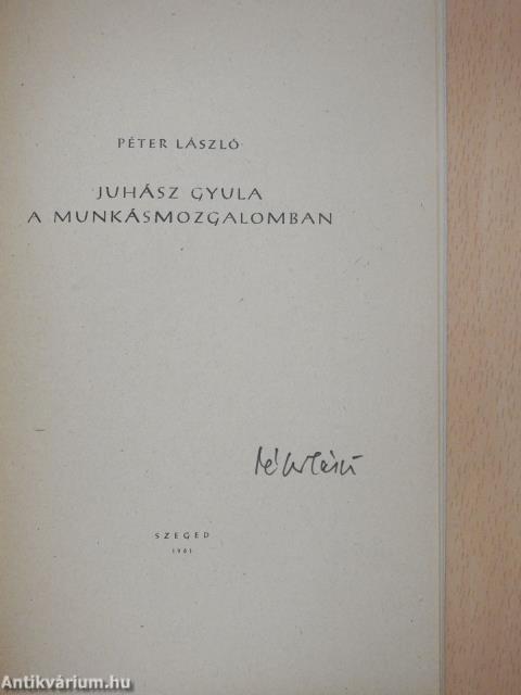 Juhász Gyula a munkásmozgalomban (aláírt példány)