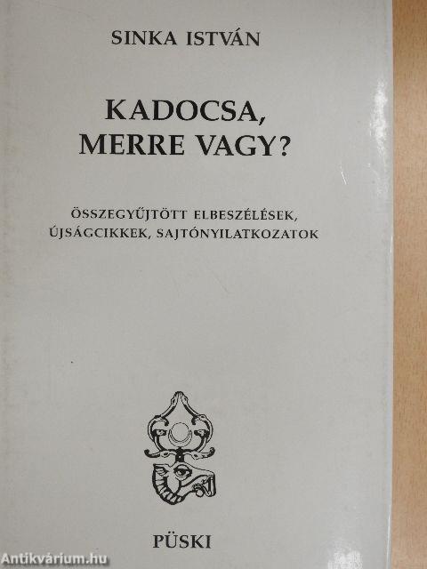 Kadocsa, merre vagy?