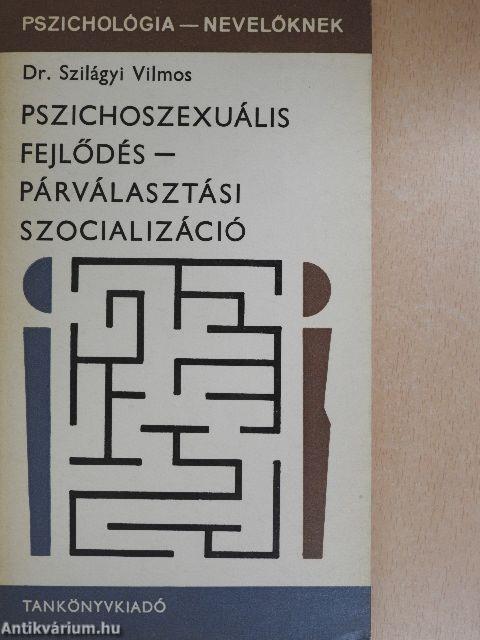 Pszichoszexuális fejlődés - párválasztási szocializáció