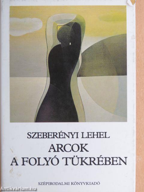 Arcok a folyó tükrében