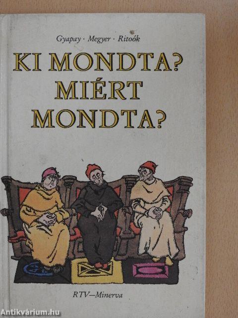 Ki mondta? Miért mondta?