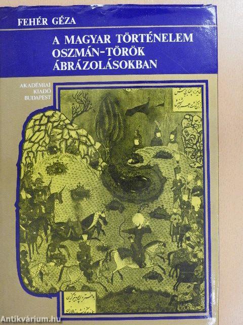 A magyar történelem oszmán-török ábrázolásokban