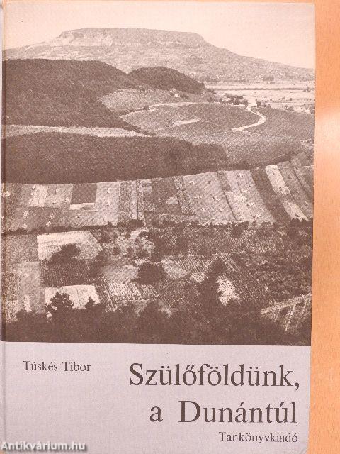 Szülőföldünk, a Dunántúl