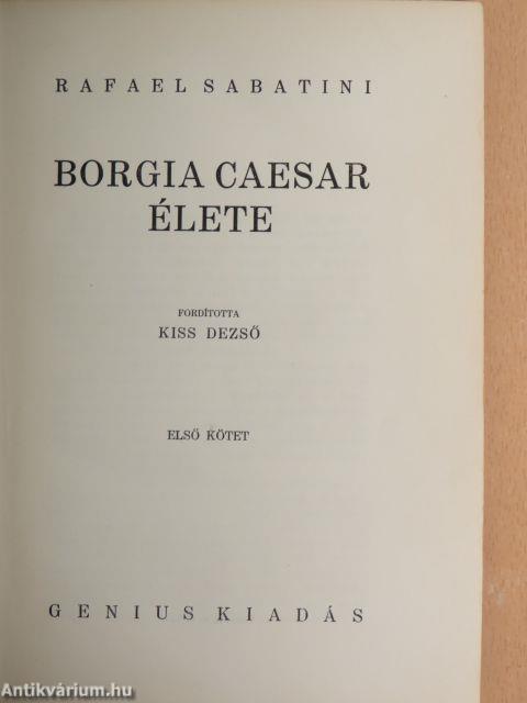 Borgia Caesar élete I-II.