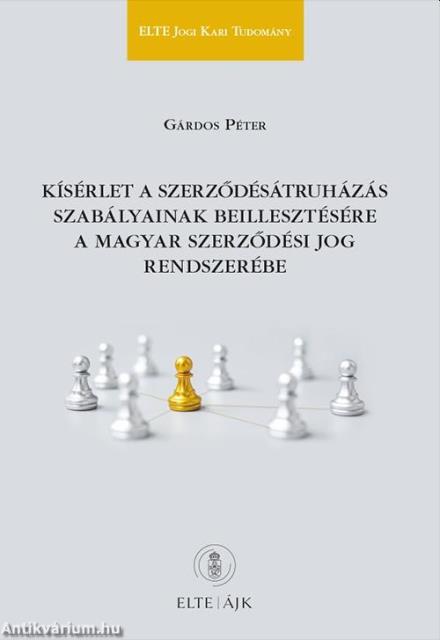 Kísérlet a szerződésátruházás szabályainak beillesztésére a magyar szerződési jog rendszerébe