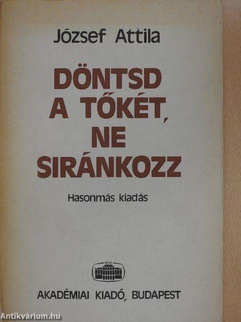 Döntsd a tőkét, ne siránkozz/Egy verseskönyv születése