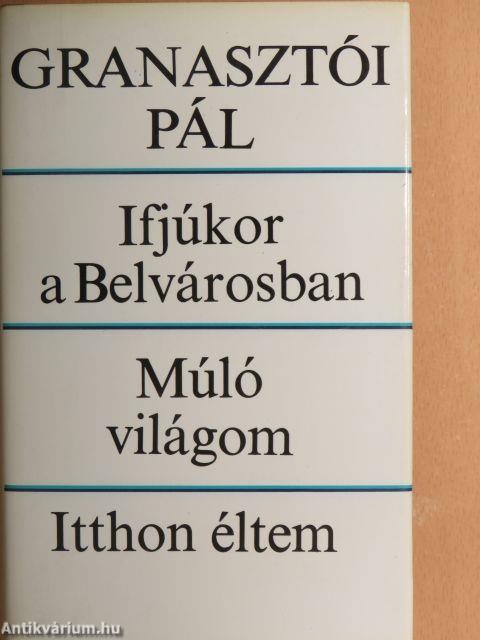 Ifjúkor a Belvárosban/Múló világom/Itthon éltem