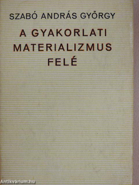 A gyakorlati materializmus felé