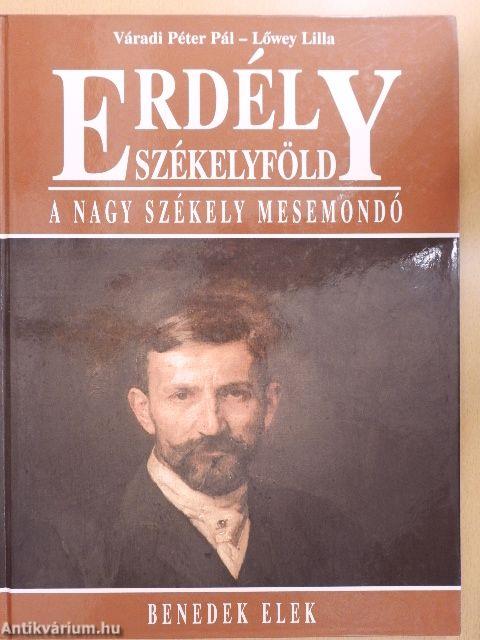 Erdély - Székelyföld - A nagy székely mesemondó - Benedek Elek