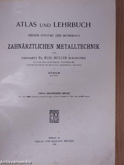 Atlas und Lehrbuch meiner Systeme der modernen Zahnärztlichen Metalltechnik