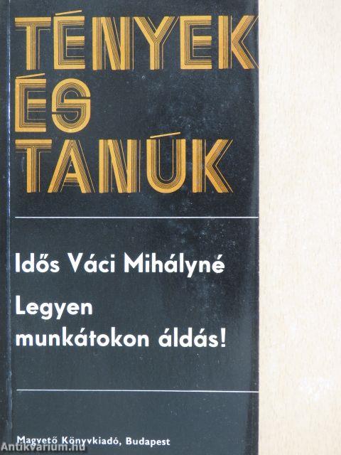 Legyen munkátokon áldás!