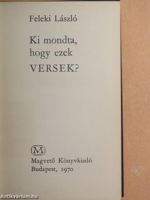 Ki mondta, hogy ezek versek?