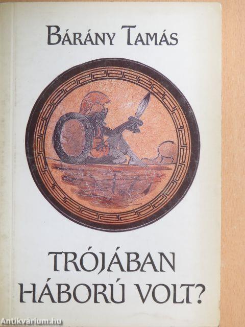 Trójában háború volt?