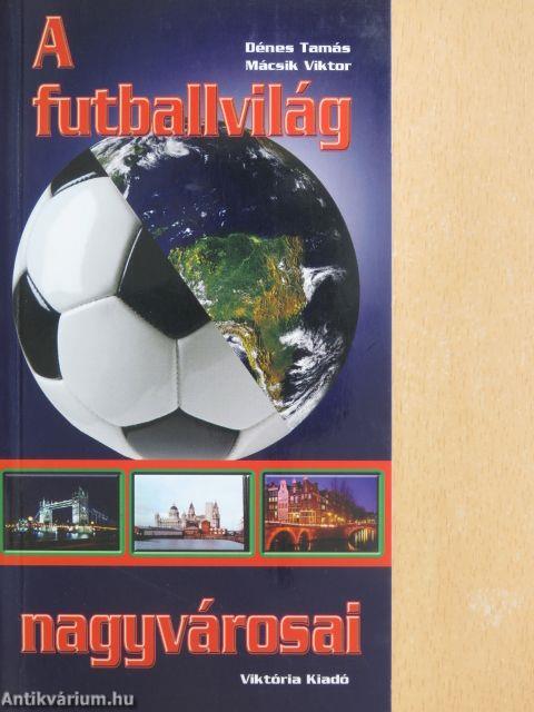 A futballvilág nagyvárosai