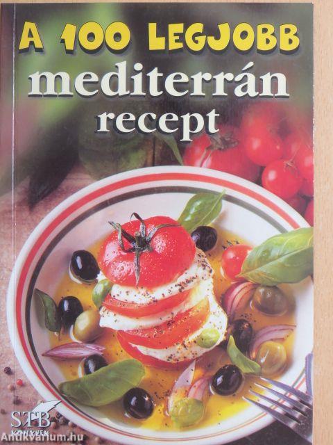 A 100 legjobb mediterrán recept