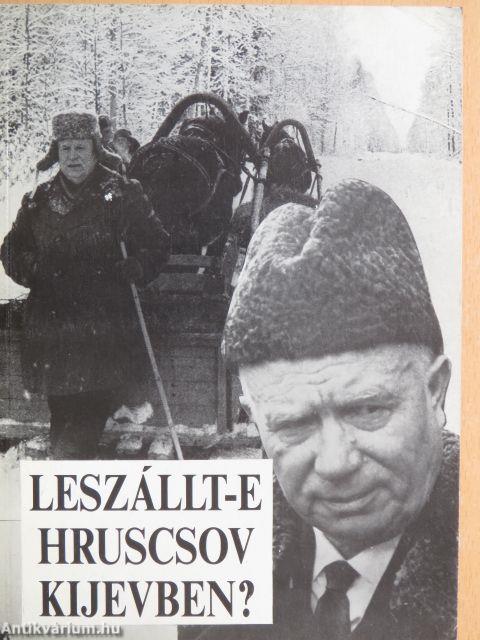 Leszállt-e Hruscsov Kijevben?