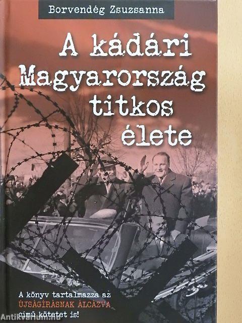 A kádári Magyarország titkos élete