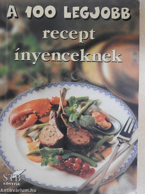 A 100 legjobb recept ínyenceknek