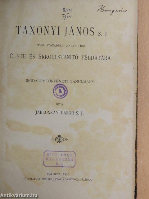 Taxonyi János S. J. XVIII. századbeli magyar író élete és erkölcstanitó példatára