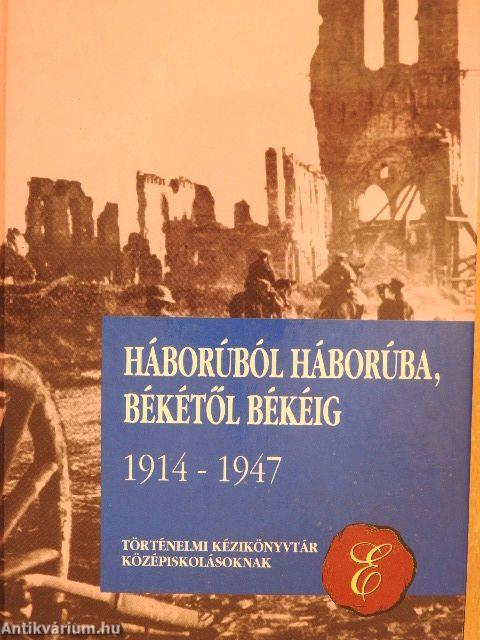 Háborúból háborúba, békétől békéig 1914-1947