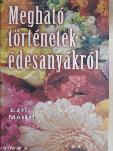 Megható történetek édesanyákról