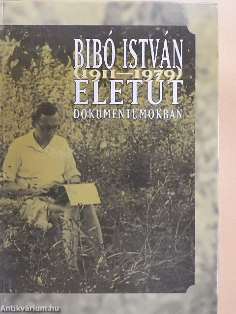 Bibó István (1911-1979) életút dokumentumokban