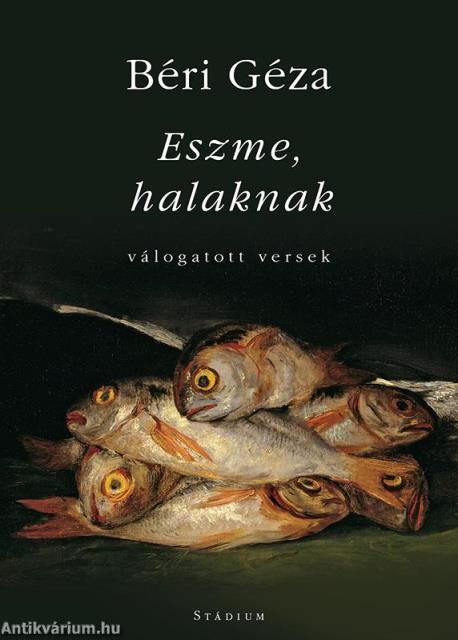 Eszme, halaknak - válogatott versek