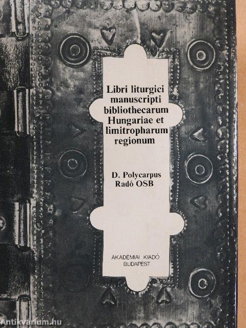 Libri Liturgici Manuscripti Bibliothecarum Hungariae et Limitropharum Regionum