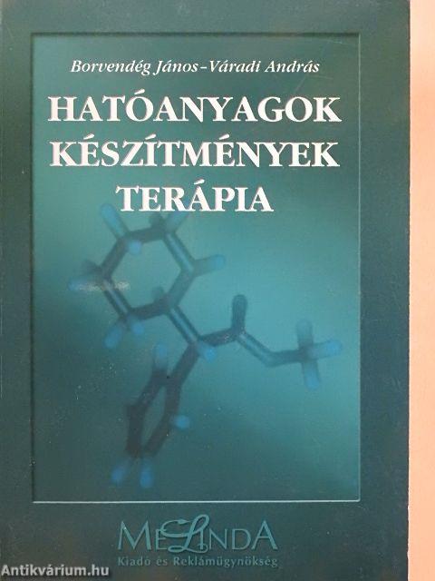 Hatóanyagok - készítmények - terápia