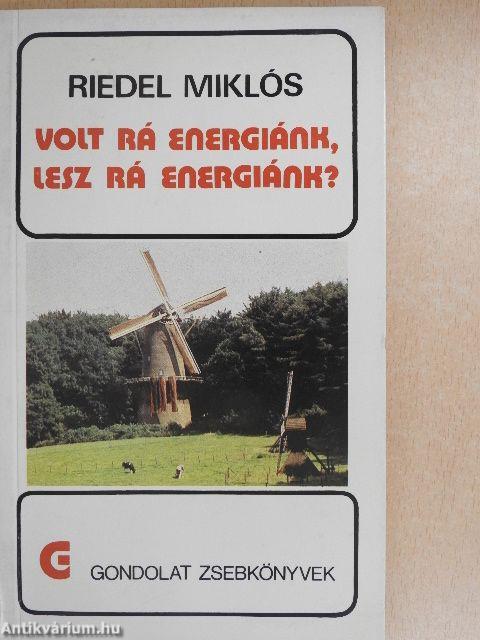 Volt rá energiánk, lesz rá energiánk?