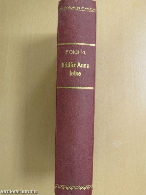 Kádár Anna lelke I-II.