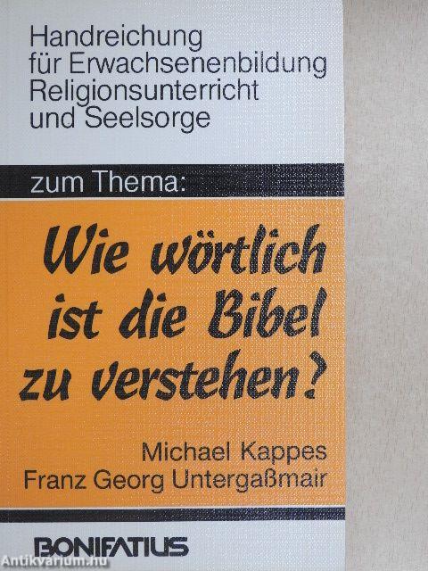 Zum Thema "Wie Wörtlich ist die Bibel zu verstehen?"