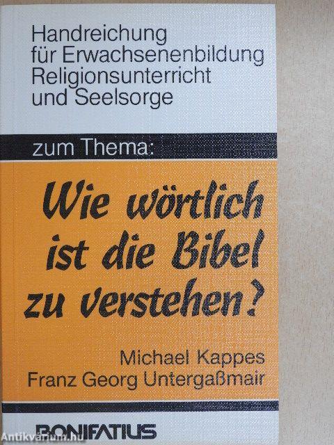 Zum Thema "Wie Wörtlich ist die Bibel zu verstehen?"