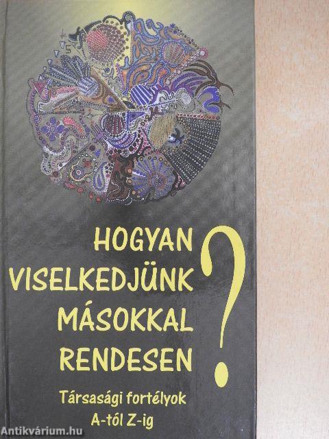 Hogyan viselkedjünk másokkal rendesen?