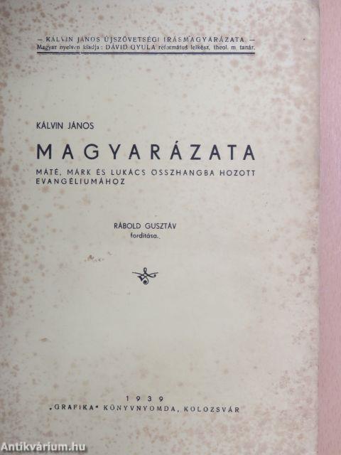 Kálvin János magyarázata Máté, Márk és Lukács összhangba hozott evangéliumához I-IV.