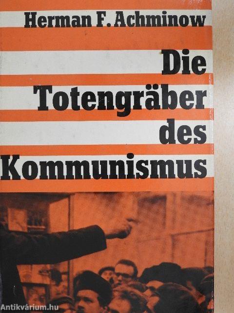 Die Totengräber des Kommunismus