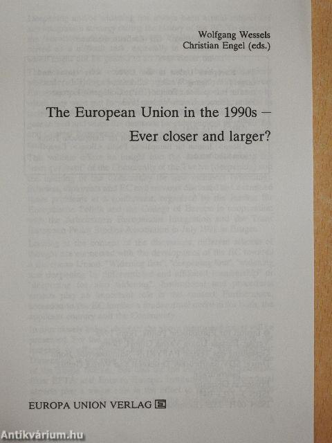 The European Union in the 1990s - Ever closer and larger?