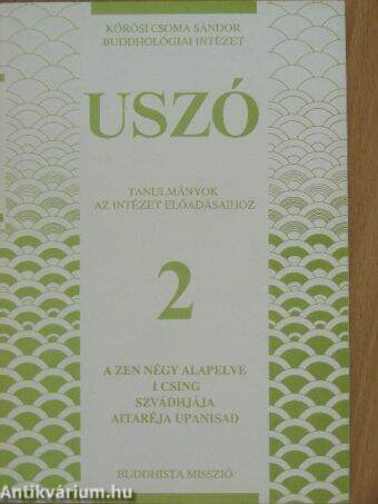 USZÓ 2. - A Zen négy alapelve/I csing/Szvádhjája/Aitaréja upanisad