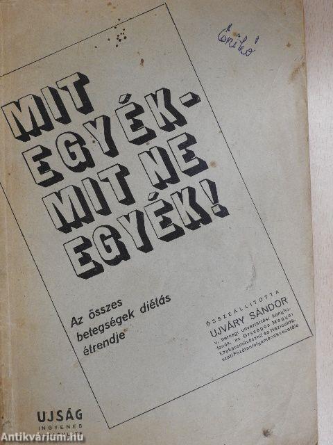 Mit egyék - mit ne egyék!
