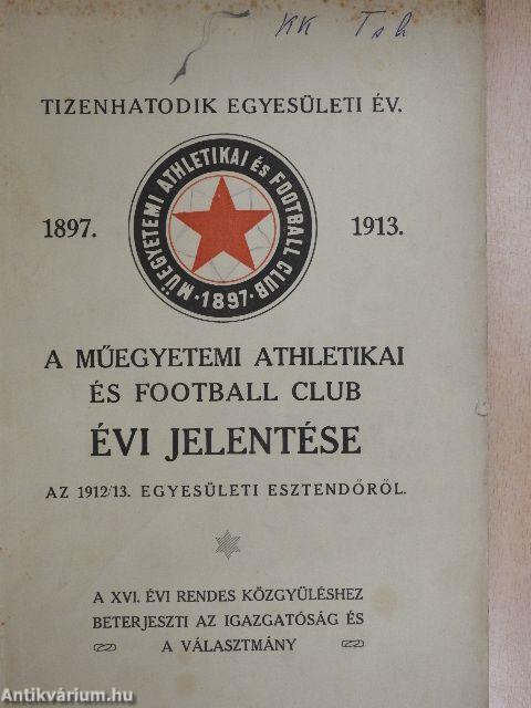 A Műegyetemi Athletikai és Football Club évi jelentése az 1912/13. egyesületi esztendőről