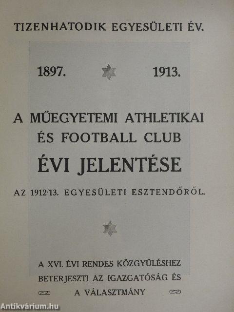 A Műegyetemi Athletikai és Football Club évi jelentése az 1912/13. egyesületi esztendőről