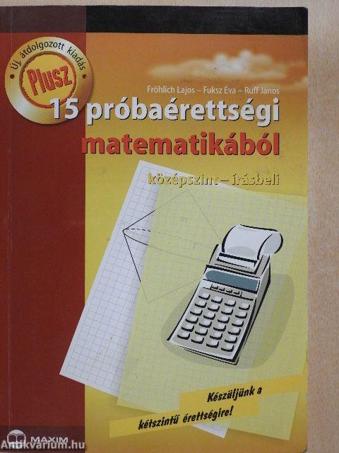 Plusz 15 próbaérettségi matematikából