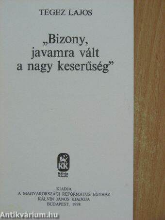 "Bizony, javamra vált, a nagy keserűség"