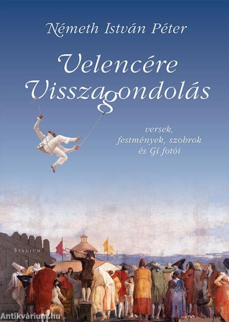 Velencére visszagondolás - versek, képzőművészet és Gí fotói