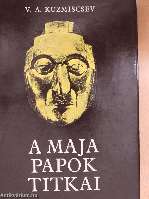 A maja papok titkai