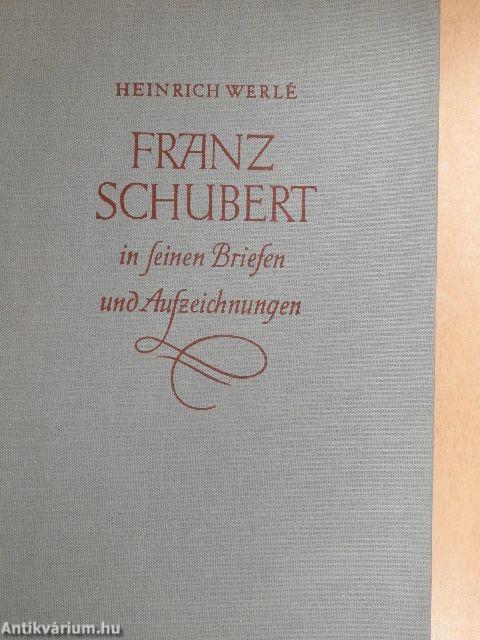 Franz Schubert in seinen Briefen und Aufzeichnungen